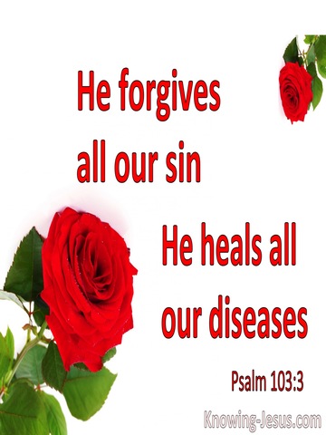 Psalm 103:3 He Forgive All Our Sin And Heals Our Diseases (white)